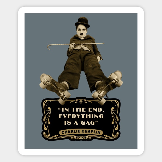 Charlie Chaplin Quotes: "In The End, Everything Is A Gag" Magnet by PLAYDIGITAL2020